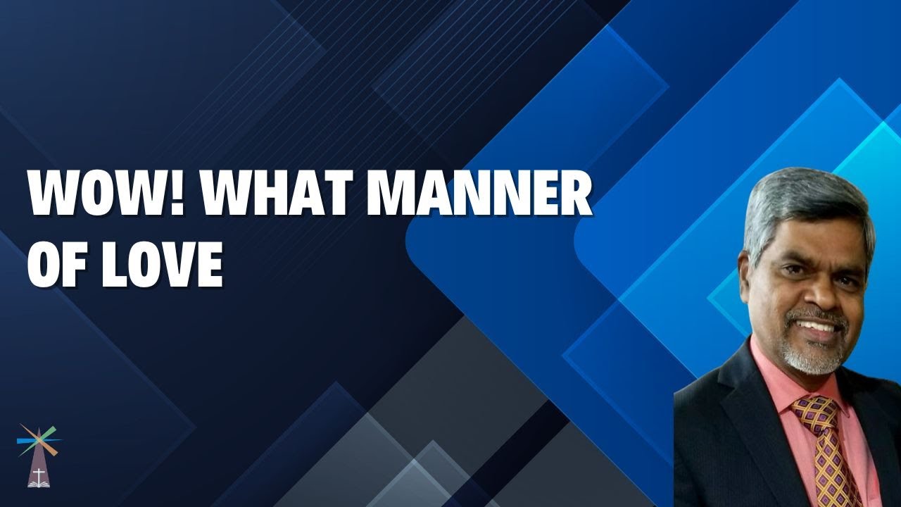 Wow! What Manner of Love || Rev. Dr Wilson Arasavilli || The Lighthouse Church