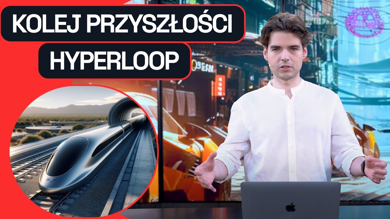 KOLEJ PRZYSZŁOŚCI: HYPERLOOP - SZYBSZA NIŻ SAMOLOT!