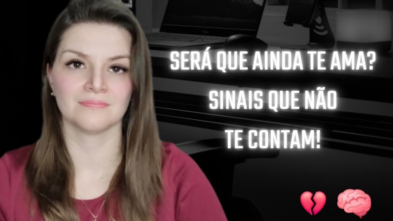 SERÁ QUE AINDA TE AMA? SINAIS QUE NÃO TE CONTAM! 💔