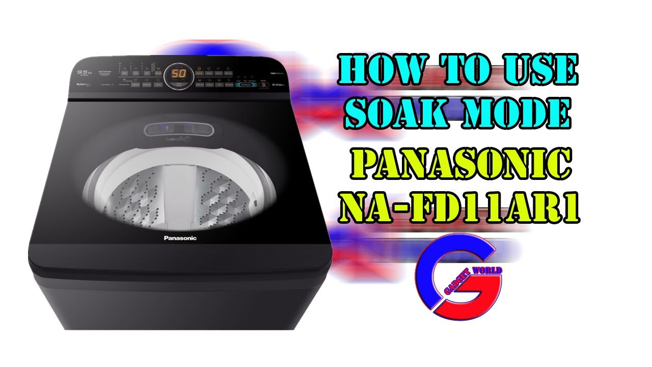 How to use SOAK Mode PANASONIC 11.5kg Top Load Washing Machine (NA-FD11AR1)