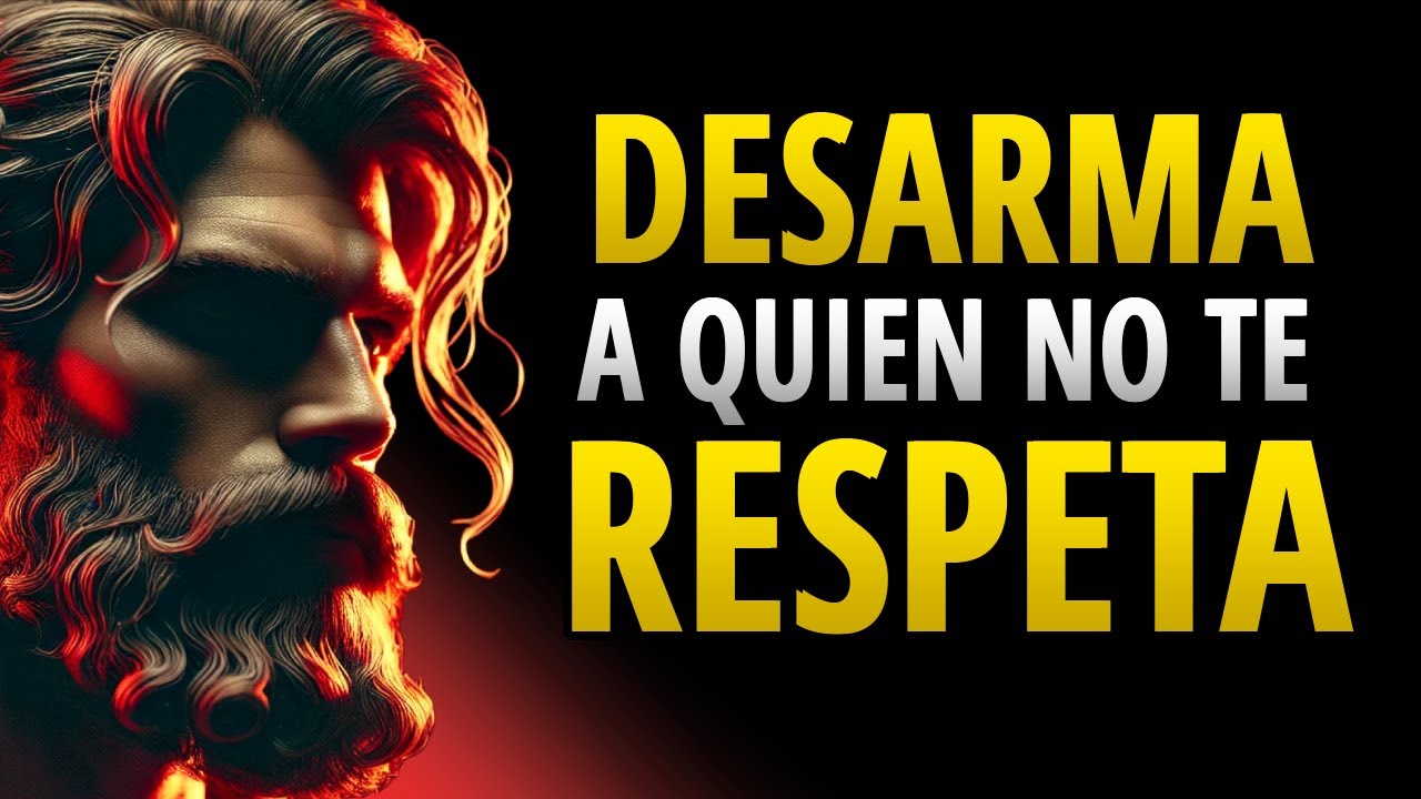 13 Actitudes que Desarman a Quien no Te Respeta | ESTOICISMO