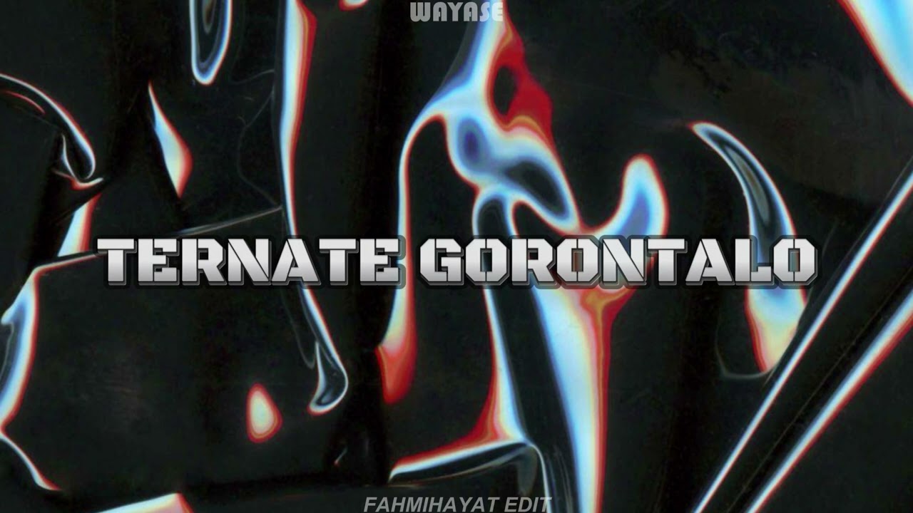 WAYASE - TERNATE GORONTALO