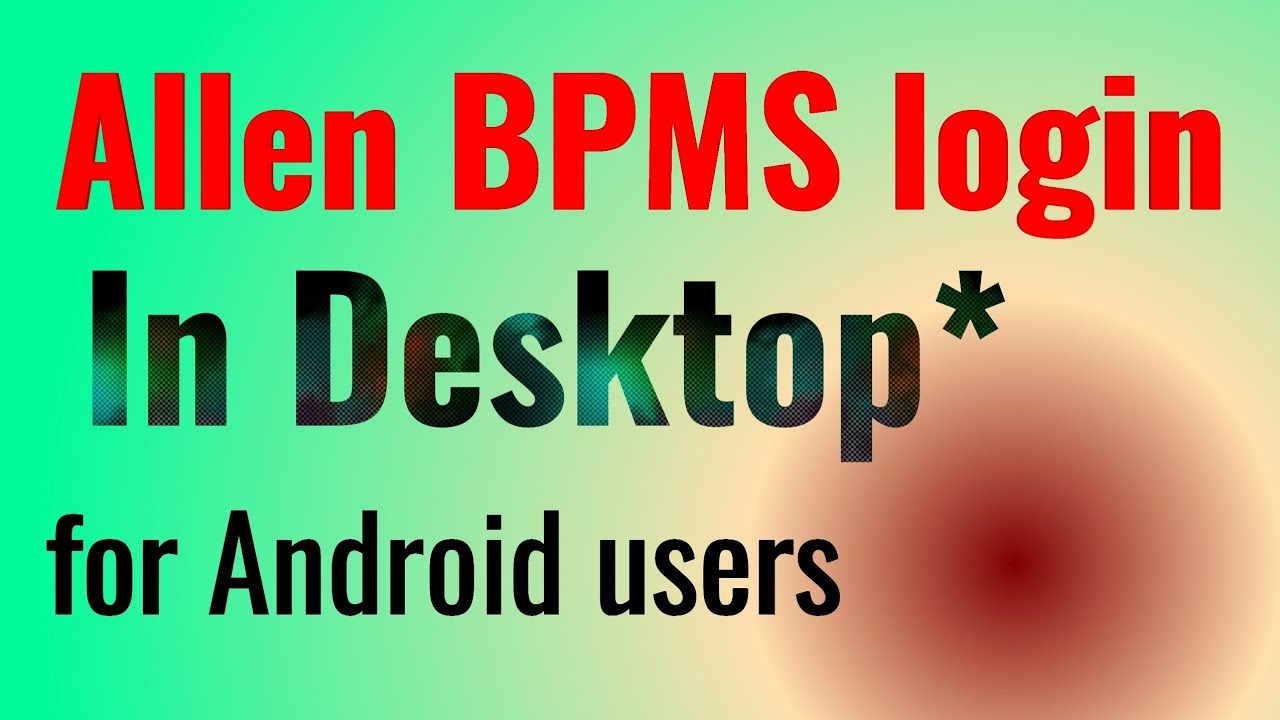 Allen BPMS login guide ,for desktop,site