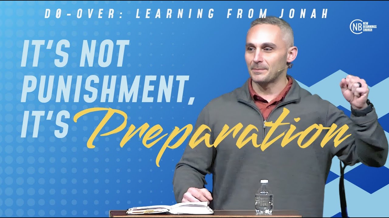 God's not punishing you, He's preparing you - Jonah 2