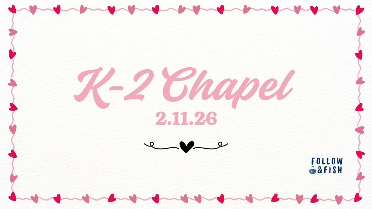 K-2 Chapel February 11, 2026