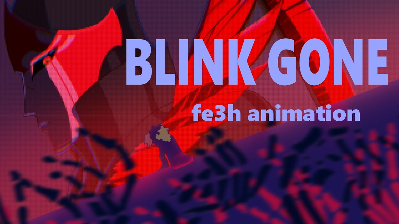 BLINK GONE [Fire Emblem Three Houses Animation]
