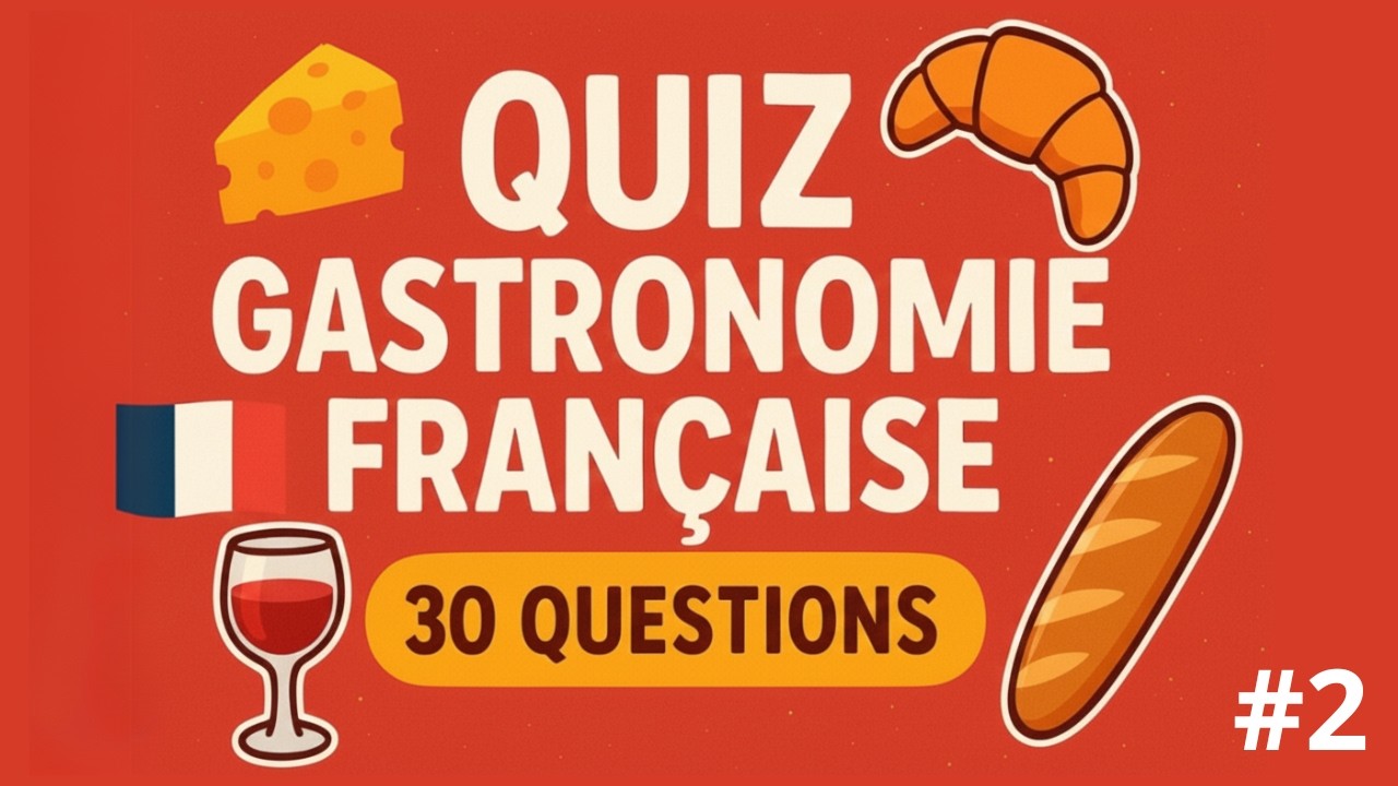 Connais-tu VRAIMENT la Gastronomie Française ? – 30 Questions pour te tester #2