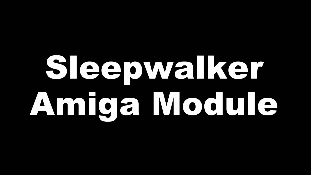 Sleepwalker - Amiga module - Amiga demo by The Exceptions