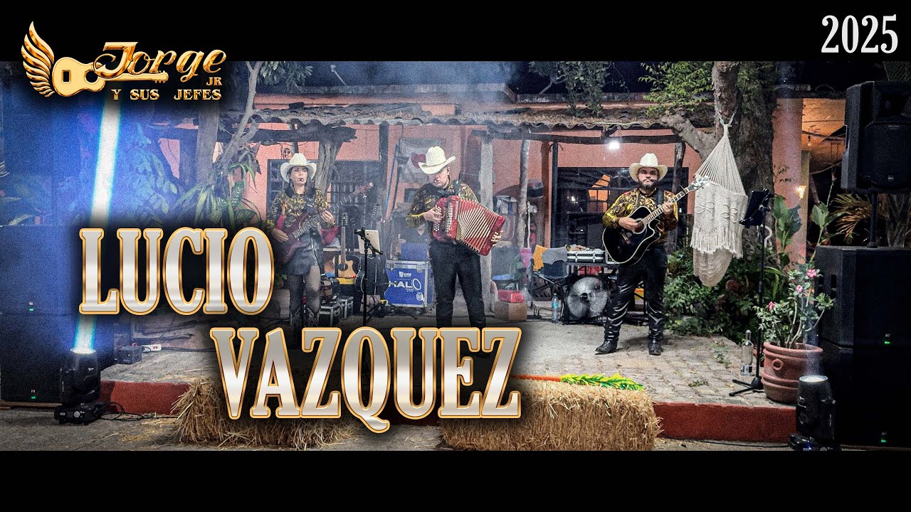 Lucio Vázquez - Jorge Jr Y Sus Jefes (En Vivo 2025)