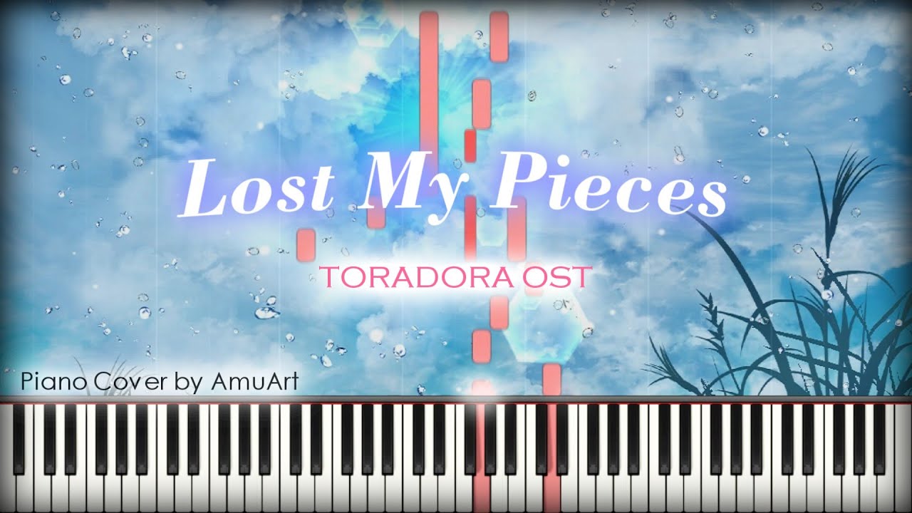 Toradora (토라도라) OST - Lost My Pieces│Emotional & Sad Anime OST Piano Cover & Tutorial
