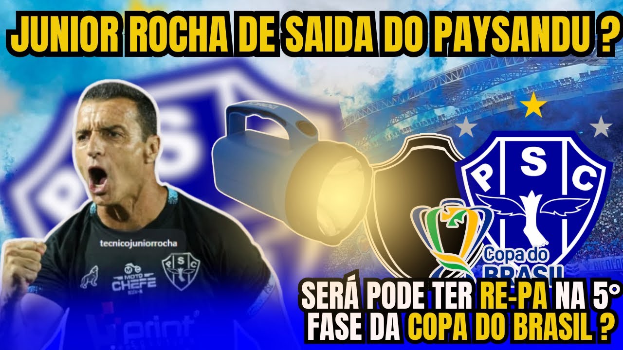 JUNIOR ROCHA DE SAIDA DO PAYSANDU ?  SERÁ QUE PODE TER REXPA NA 5° FASE DA COPA DO BRASIL #paysandu