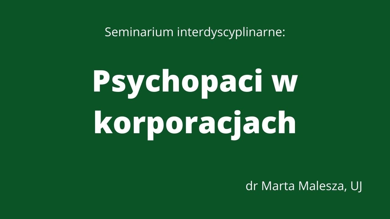 Seminarium interdyscyplinarne: Psychopaci w korporacjach