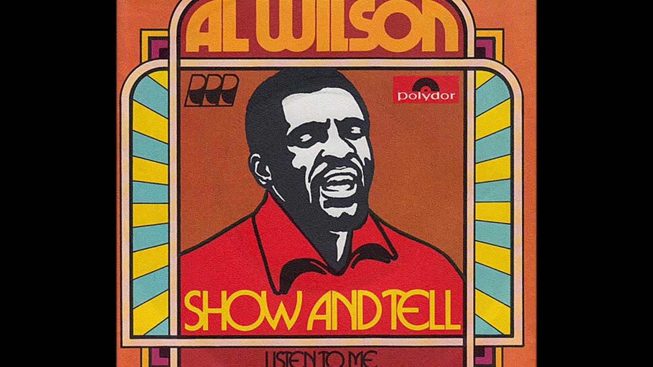 Al Wilson ~ Show And Tell 1973 Soul Purrfection Version