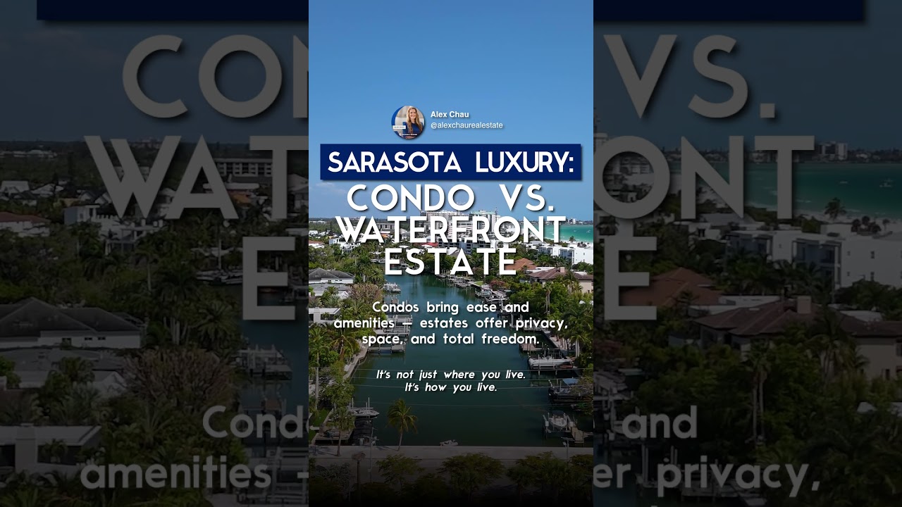 Sarasota Buyers: Condo or Waterfront Estate? The Real Pros & Cons
