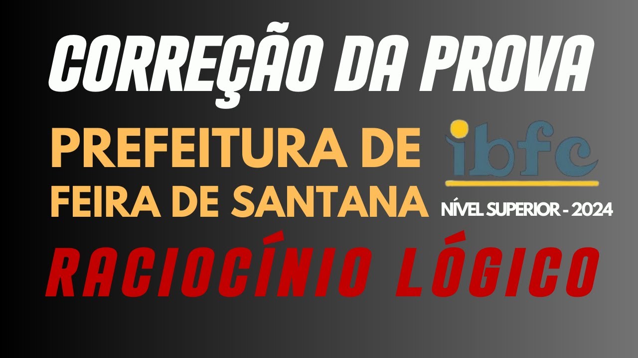 QUESTÕES RESPONDIDAS NÍVEL SUPERIOR - PREF DE FEIRA DE SANTANA - BA - BANCA IBFC