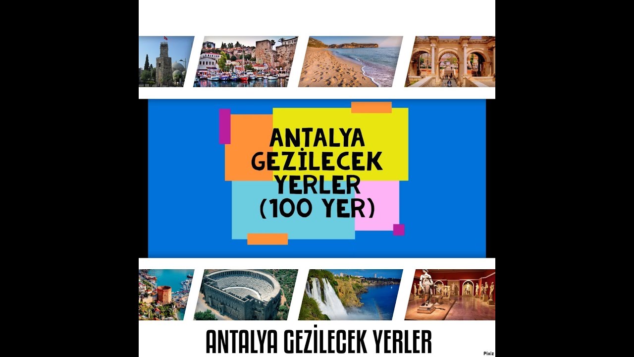 ANTALYA GEZİLECEK YERLER (100 YER) Antalya'da gezilecek yerler