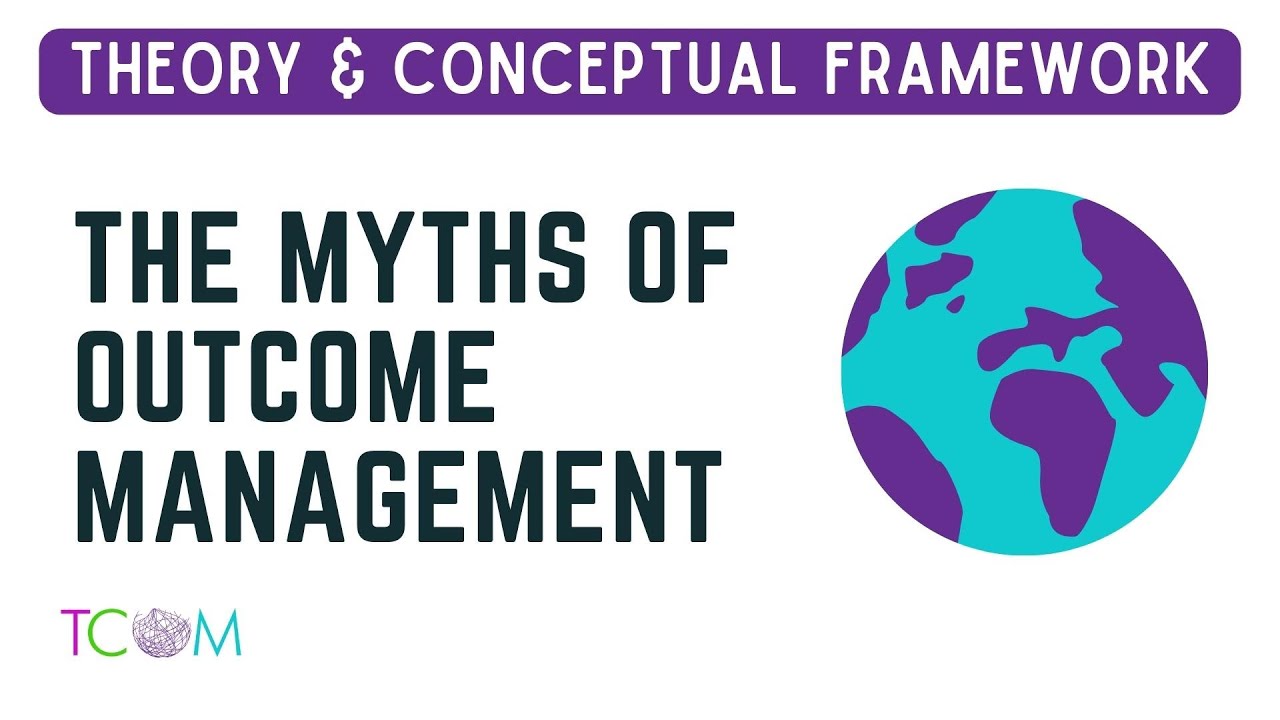 The Myths of Outcomes Management | TCOM | Theory & Conceptual Framework