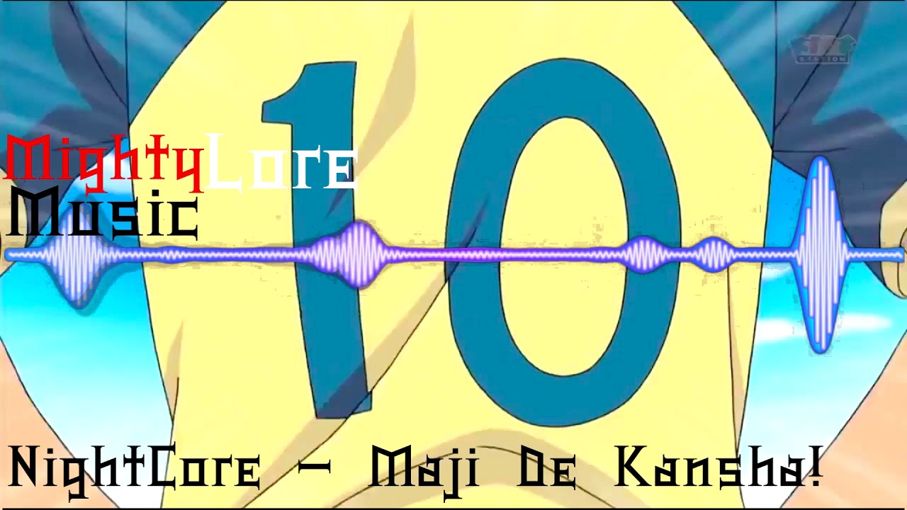Nightcore - Maji De Kansha!
