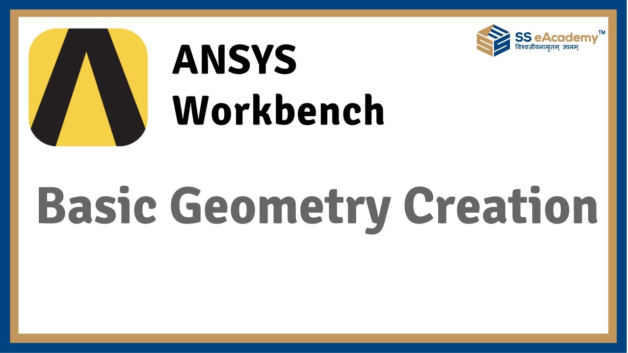 ANSYS Workbench : Basic Geometry Creation