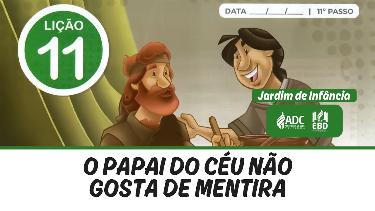 EBD Lição 11 | JARDIM DE INFÂNCIA | O Papai do Céu não Gosta de Mentira.