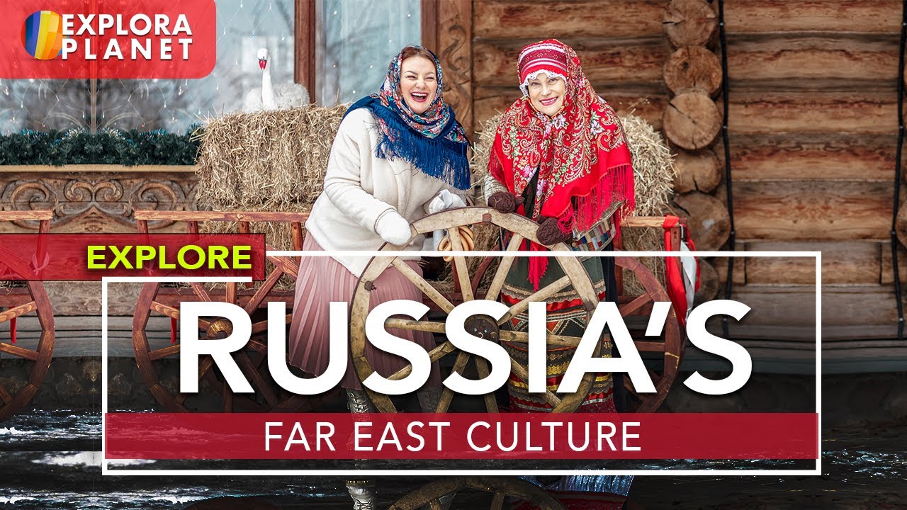 🇷🇺 WONDERS OF RUSSIA | RUSSIAN FAR EAST CULTURE, ARTS AND TRADITIONS