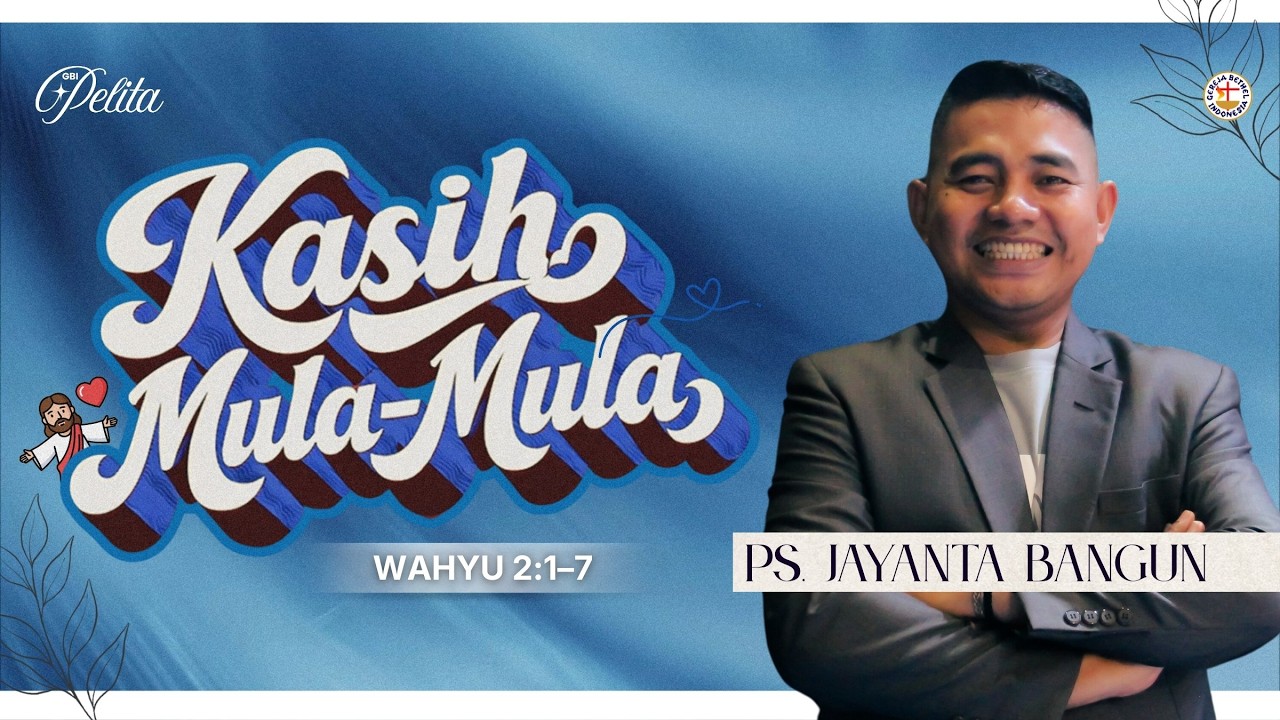 KASIH MULA-MULA (Wahyu 2:1-7) | Ps. Jayanta Bangun | Minggu, 01/02/26 | GBI Pelita Simpang Pemda