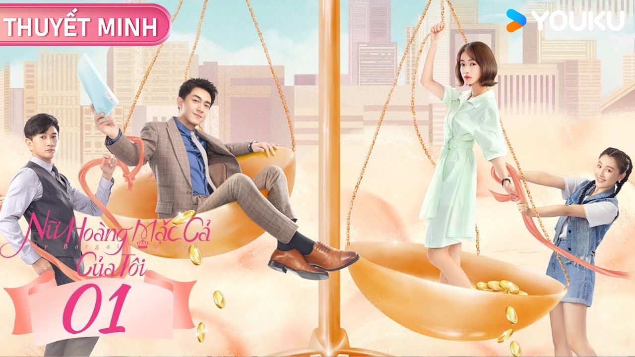 [THUYẾT MINH EP01] Nữ Hoàng Mặc Cả Của Tôi | Lâm Canh Tân/Ngô Cẩn Ngôn | YOUKU
