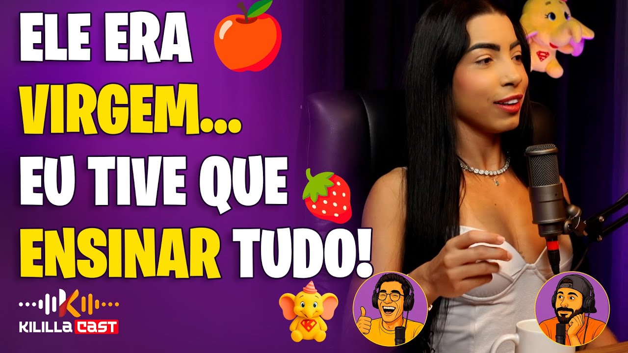 😳 Ele era virgem e nem sabia usar camisinha! | Nathy Castanheira | Kililla Cast