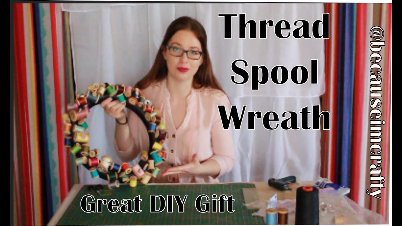 DIY Spool Wreath **GIFT IDEA FOR CRAFTERS**