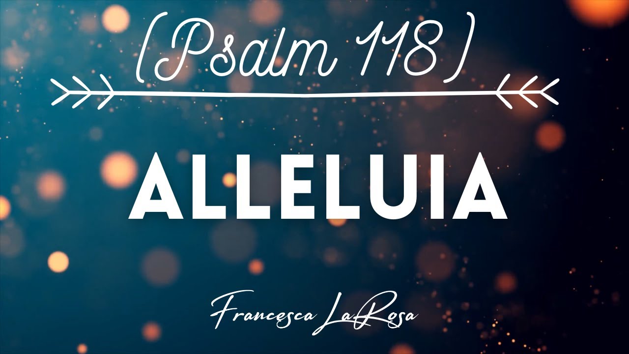 Psalm 118 - Alleluia - Francesca LaRosa (Lyric Video)