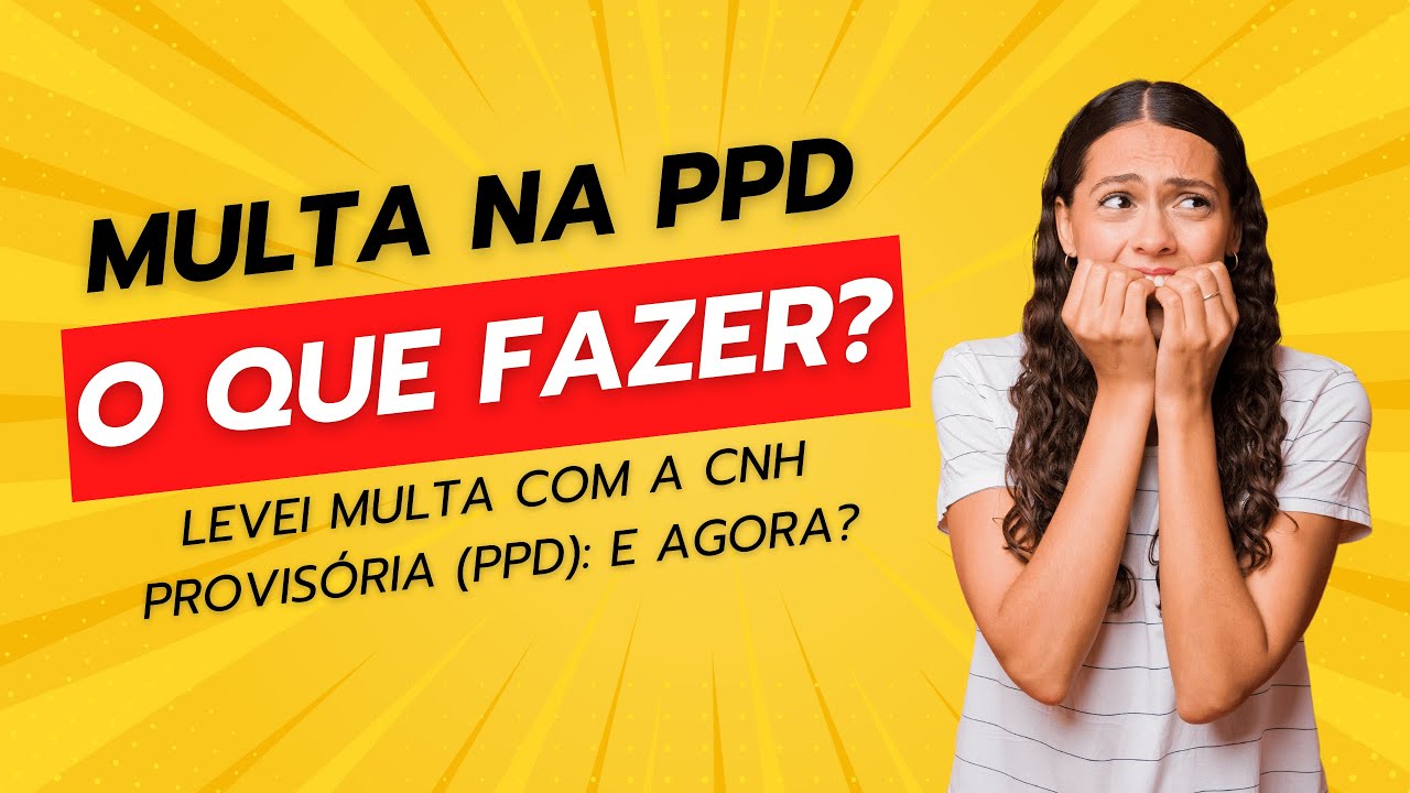 Levei Multa com a Cnh Provisória (PPD): E Agora?