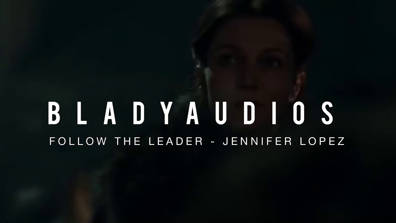 follow the leader - jennifer lopez edit audio