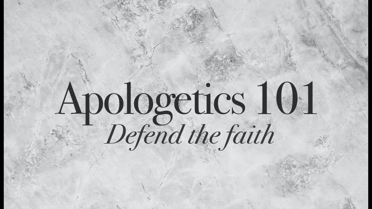 APOLOGETICS 101 | Session 2