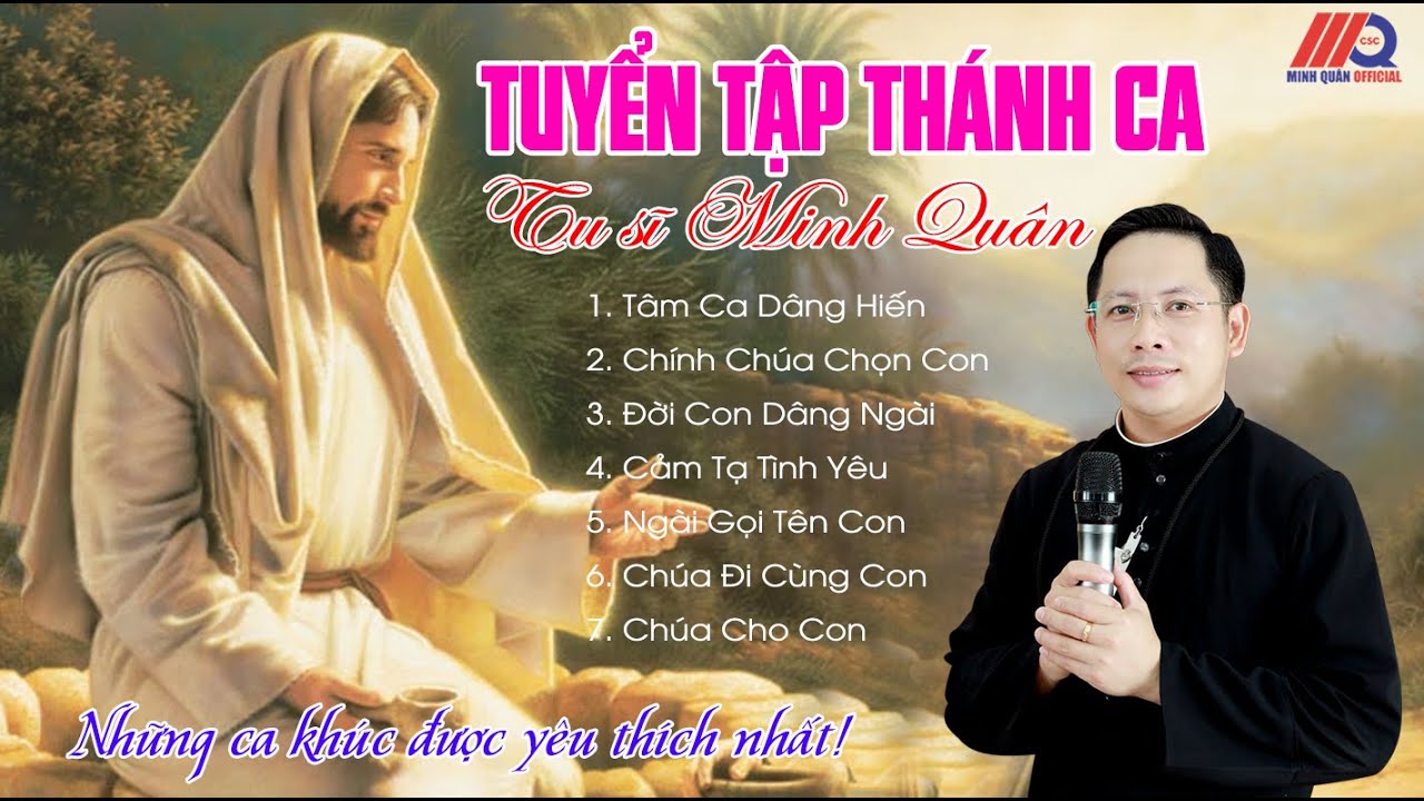 TUYỂN TẬP THÁNH CA HAY NHẤT - MASHUP THÁNH CA II TU SĨ MINH QUÂN, CSC