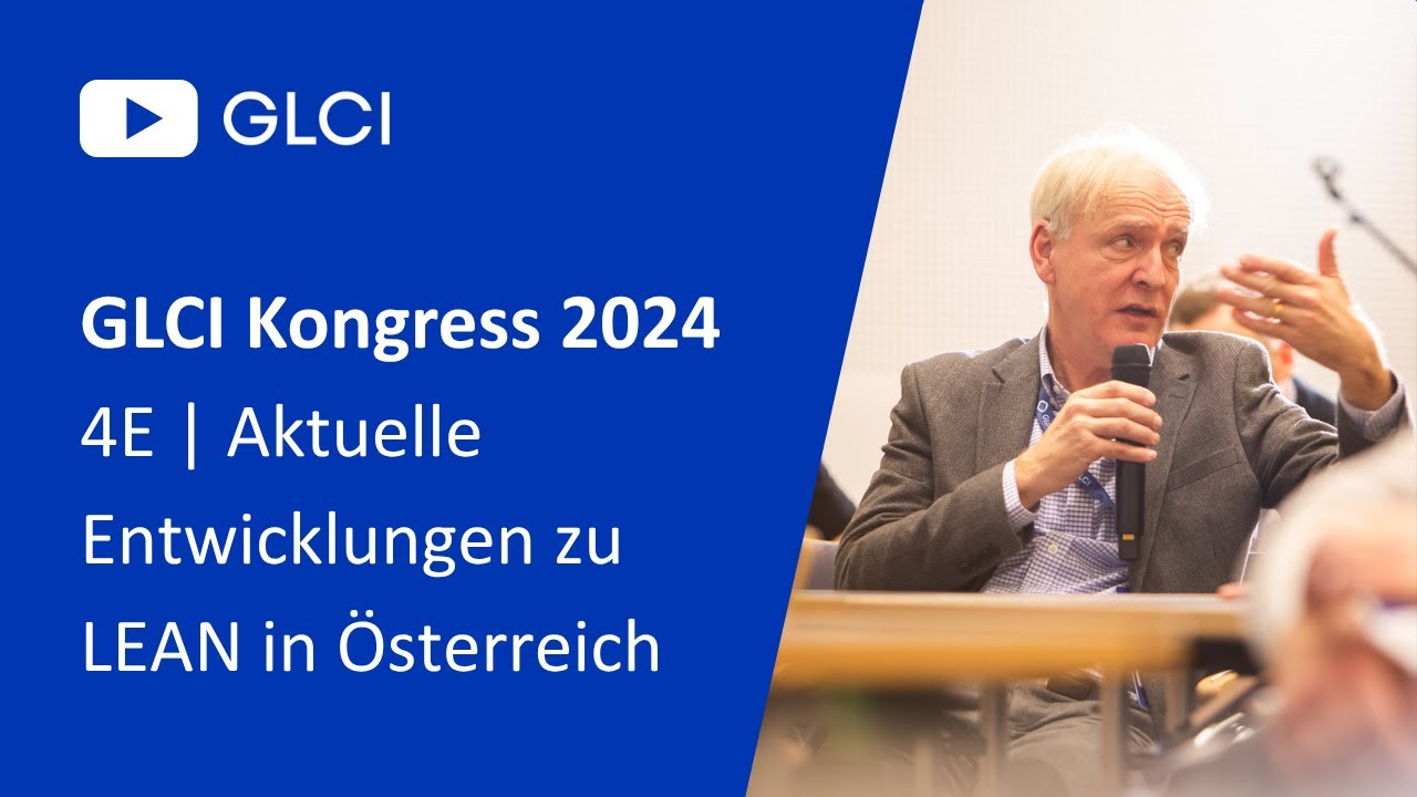 10. GLCI Kongress 2024 | 4E: aktuelle Entwicklungen zu LEAN in Österreich