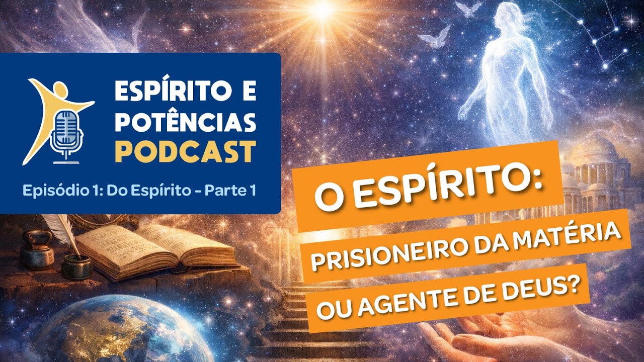 Podcast Espírito e Potências - Episódio 2: Do Espírito - Parte 2