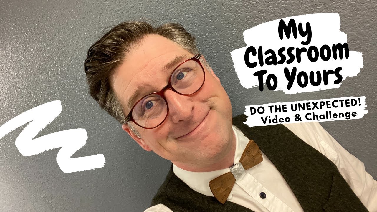 Do The Unexpected in the Classroom!