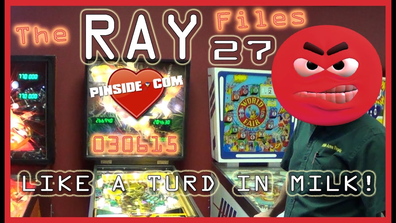 Like a (PINSIDE) Turd in Milk! ~ The RAY Files 27.030615