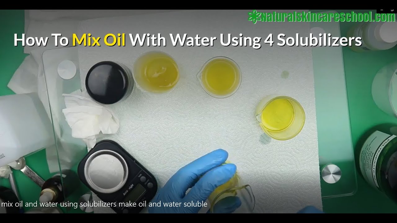 How To Make Oil & Water Soluble: Mix, Emulsify Oil And Water Using 4 Solubilizers