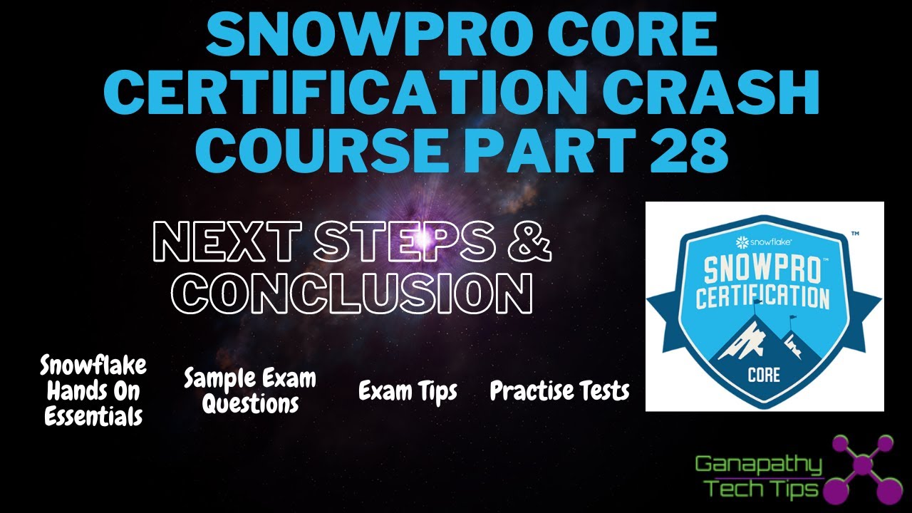 Snowpro Core Certification Crash Course - Part 28 - Next Steps & Conclusion