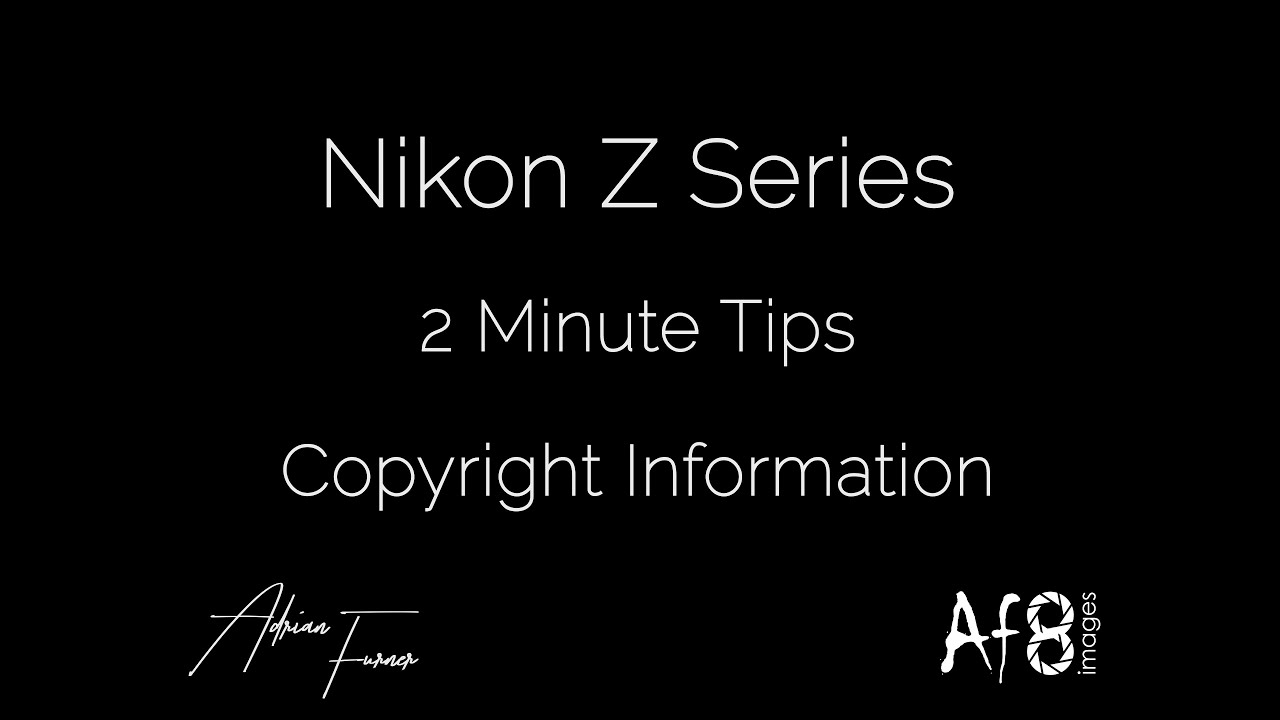 NIKON Z SERIES - 2 MINUTE TIPS #80 = copyright information on the nikon z50, z5, z6 & z7