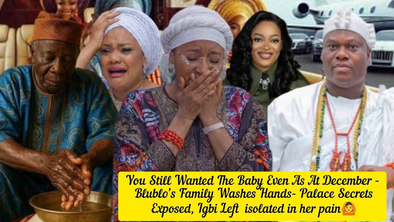 You Still Wanted The Baby Even As At December - Blublo’s Family Washes Hands- Palace Secrets Exposed