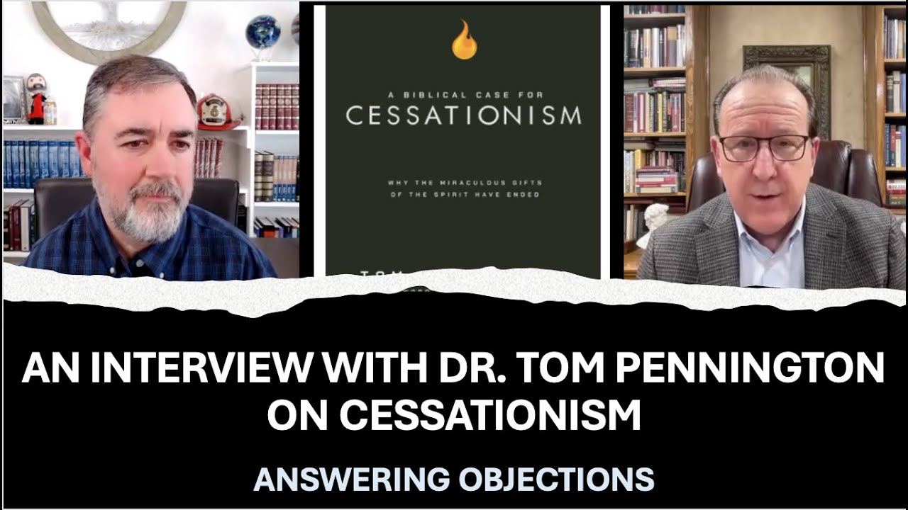 Cessationism Interview With Dr. Tom Pennington