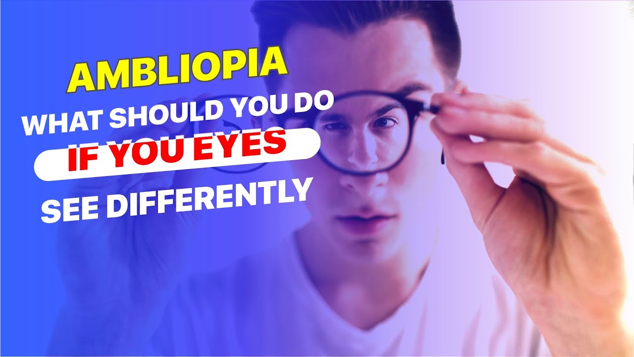 Amblyopia | What should you do if your eyes see differently