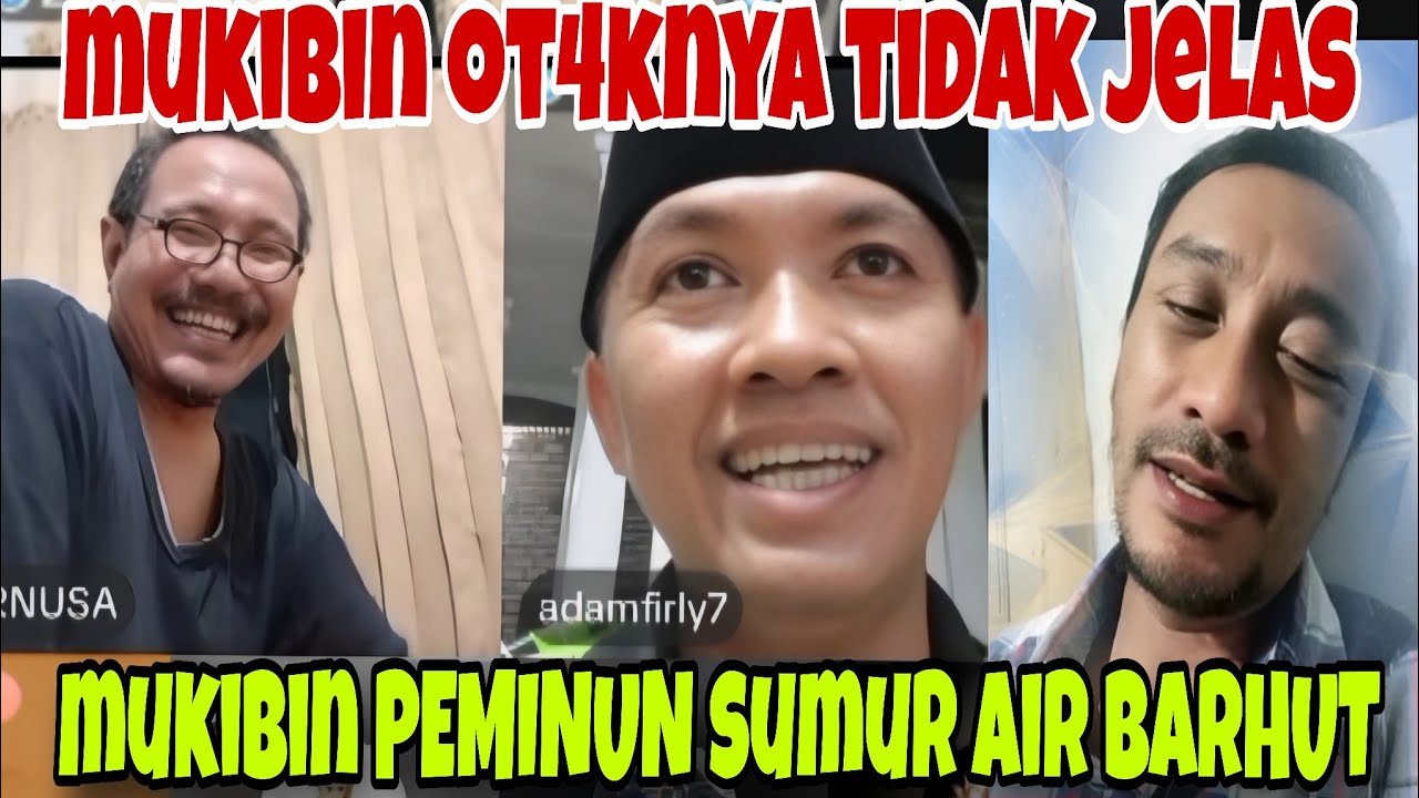 MUKIBIN OTAKNYA TIDAK JELAS‼️ SUMUR BARHUT TIDAK DI KETAHUI TEMPATNYA 
