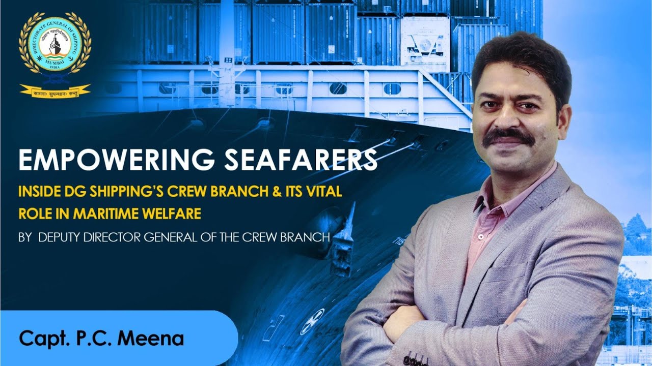 Empowering Seafarers: Inside DG Shipping&rsquo;s Crew Branch & Its Vital Role in Maritime Welfare #crew