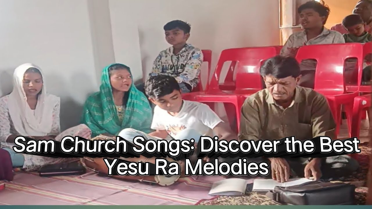 Sam Church Songs: Discover the Best Yesu Ra Melodies