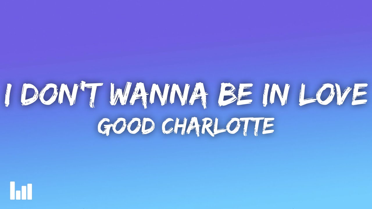 Good Charlotte - I Don't Wanna Be In Love (Dance Floor Anthem) (Lyrics)