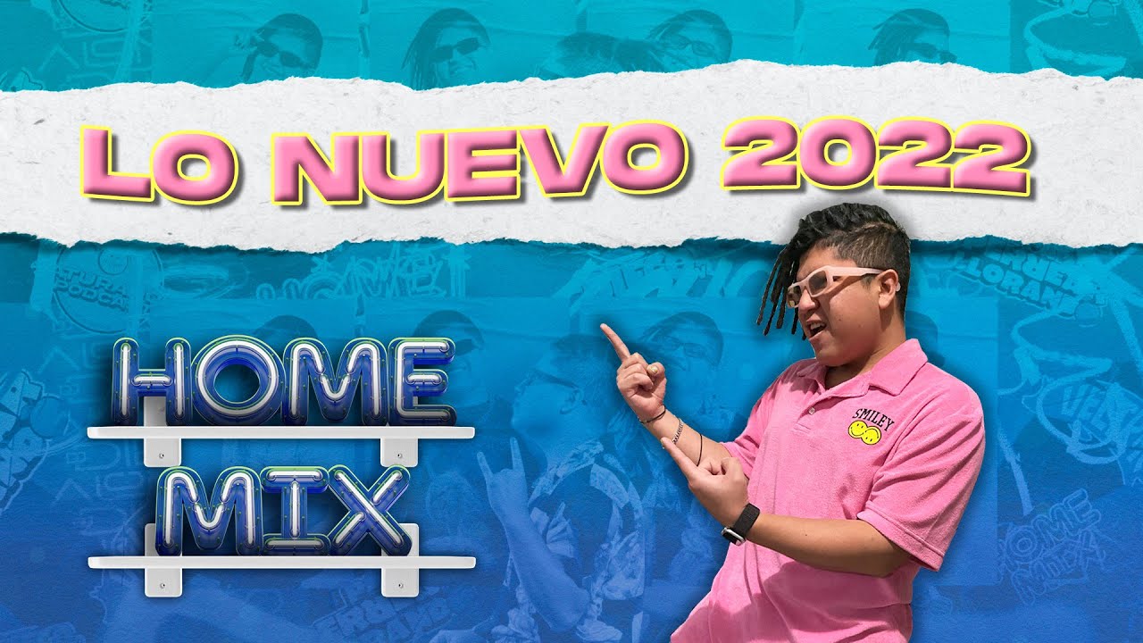 HOMEMIX 006 - LO NUEVO 2022 (Gatubela, Efecto, La Loto, Me Porto Bonito, Quedate, La Corriente)