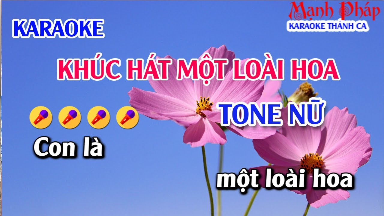 Con Là Một Loài Hoa Tone Nữ - ( St Lm Ân Đức ) Con là một loài hoa trong muôn loài hoa nở gần xa